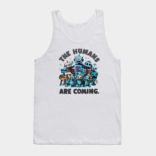 the humans are coming Tank Top